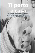 Ti porto a casa. Coltivare il ricordo af Elena Ricci