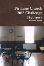Fir Lane Church 2018 Challenge - Hebrews af Vincent Smith