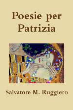 Poesie per Patrizia af Salvatore M. Ruggiero