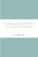 Understanding COVID-19 Vaccination Arguments af G. G. Bolich