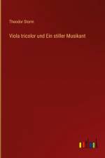 Viola tricolor und Ein stiller Musikant af Theodor Storm