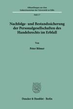 Nachfolge- und Bestandssicherung der Personalgesellschaften des Handelsrechts im Erbfall. af Peter Römer