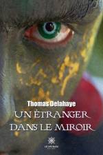 Un étranger dans le miroir af Thomas Delahaye