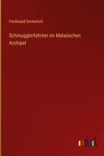 Schmugglerfahrten im Malaiischen Archipel af Ferdinand Emmerich