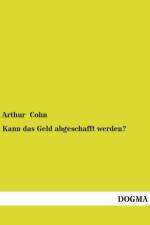 Kann das Geld abgeschafft werden? af Arthur Cohn