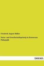 Natur- und Gesellschaftsprinzip in Rousseaus Pädagogik af Friedrich August Hüller