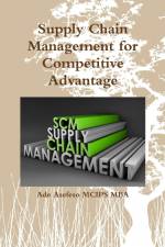 Supply Chain Management for Competitive Advantage af Ade Asefeso MCIPS MBA