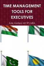 TIME MANAGEMENT TOOLS FOR EXECUTIVES af Ade Asefeso MCIPS MBA