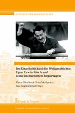 Im Einzelschicksal die Weltgeschichte: Egon Erwin Kisch und seine literarischen Reportagen af Ilse Nagelschmidt