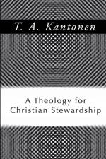A Theology for Christian Stewardship af T. A. Kantonen