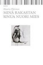 Minä rakastan sinua nuori mies af Maaria Päivinen