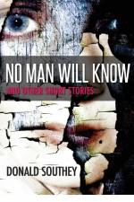 No Man Will Know af Donald Southey