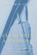 Clement of Alexandria af Salvatore R. C. Lilla