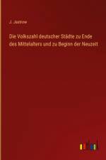 Die Volkszahl deutscher Städte zu Ende des Mittelalters und zu Beginn der Neuzeit af J. Jastrow