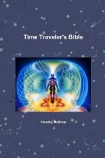 Time Traveler's Bible af Timothy McBride