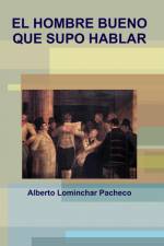 El HOMBRE BUENO QUE SUPO HABLAR af Alberto Lominchar Pacheco