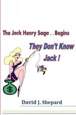 They don't know Jack. .. The Jack Henry Saga Begins af David Shepard