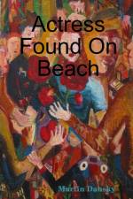 Actress Found On Beach af Martin Dansky