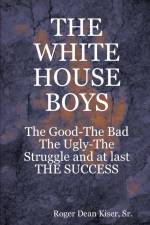 WHITE HOUSE BOYS af Roger Kiser