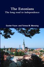The Estonians; The long road to independence af Gunter Faure