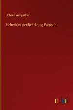 Ueberblick der Bekehrung Europa's af Johann Weingartner