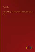 Der Feldzug des Germanicus im Jahre 16 n. Chr. af Paul Hofer