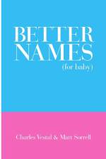 Better Names (for baby) af Charles Vestal