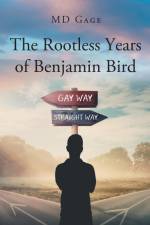 The Rootless Years of Benjamin Bird af Md Gage