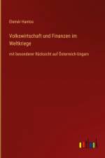 Volkswirtschaft und Finanzen im Weltkriege af Elemer Hantos