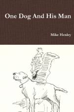 One Dog And His Man af Mike Henley