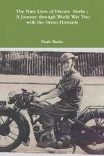 The Nine Lives of Private Burke af Mark Burke