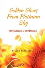 Golden glows from platinum sky af Hidden Demoiselle