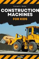 Construction Machines For Kids af Conrad K. Butler