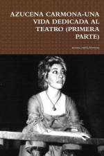 AZUCENA CARMONA-UNA VIDA DEDICADA AL TEATRO (PRIMERA PARTE) af Norma Estela Ferreyra