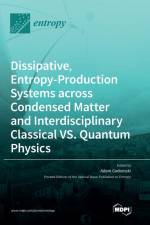 Dissipative, Entropy-Production Systems across Condensed Matter and Interdisciplinary Classical vs. Quantum Physics af Adam Gadomski
