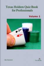 Texas Holdem Quiz Book for Professionals, Volume 1 af Jake Summers