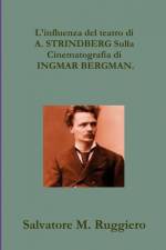 Influenza del teatro di A. STRINDBERG Sulla Cinematografia di INGMAR BERGMAN. af Salvatore M. Ruggiero