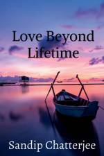 Love Beyond Lifetime af Sandip Chatterjee