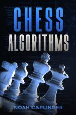 Chess Algorithms af Noah Caplinger
