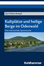 Kultplätze und heilige Berge im Odenwald af Gert Heinz Kumpf