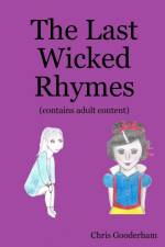 The Last Wicked Rhymes af Chris Gooderham