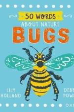 50 Words About Nature: Bugs af Lily Holland