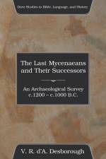 The Last Mycenaeans and Their Successors af V. R. d'A. Desborough