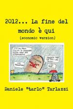 2012... La fine del mondo è qui (economic version) af Daniele Tarlazzi