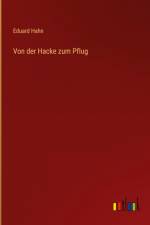 Von der Hacke zum Pflug af Eduard Hahn