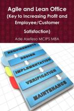 Agile and Lean Office (Key to Increasing Profit and Employee/Customer Satisfaction) af Ade Asefeso MCIPS MBA