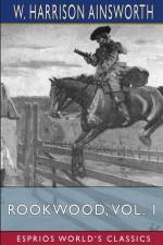 Rookwood, Vol. 1 (Esprios Classics) af W. Harrison Ainsworth