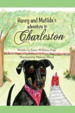Henry and Matilda's Adventure in Charleston af Justin W. Pope