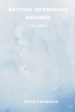 BEYOND UPANISHAD REVISED VOLUME 1
