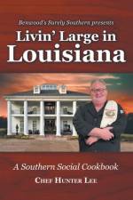 Livin' Large in Louisiana af Chef Hunter Lee